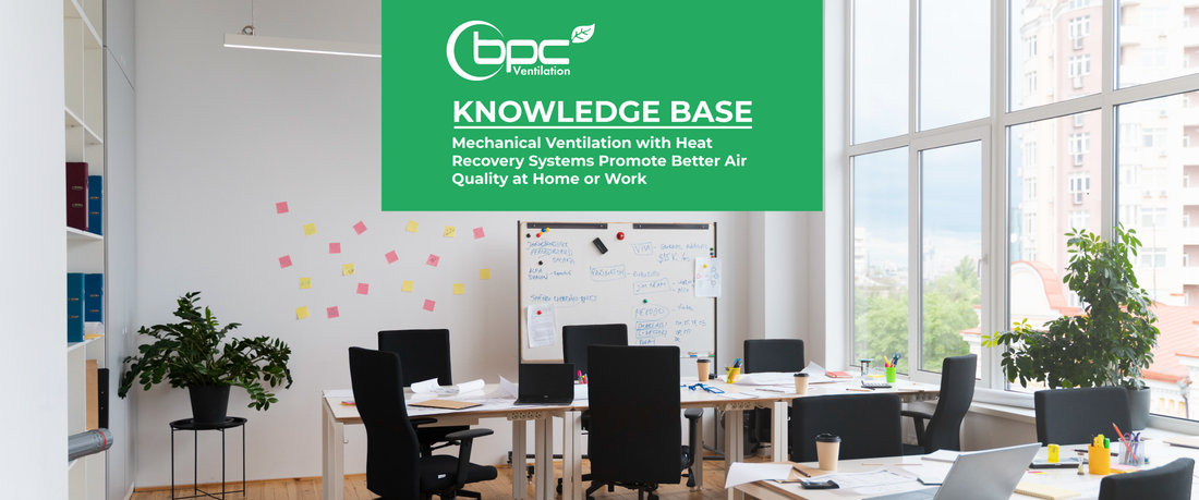 Mechanical Ventilation with Heat Recovery Systems Promote Better Air Quality at Home or Work
