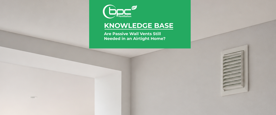 Are Passive Wall Vents Still Needed in an Airtight Home?