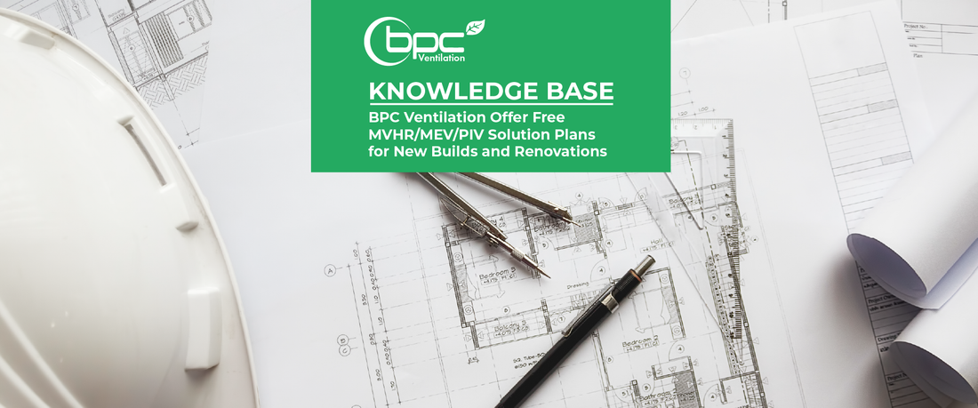Free MVHR, MEV and PIV ventilation system design service by BPC Ventilation for new builds and renovations with tailored airflow planning and energy-efficient home solutions