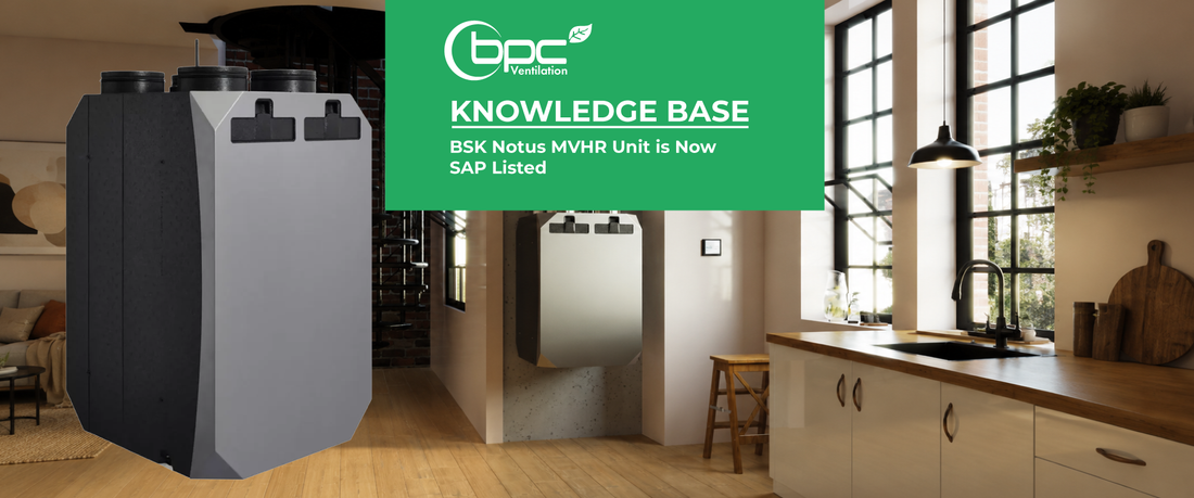 BSK Notus MVHR Unit is Now SAP Listed