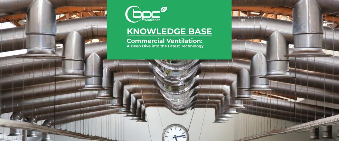 Commercial Ventilation: A Deep Dive into the Latest Technology