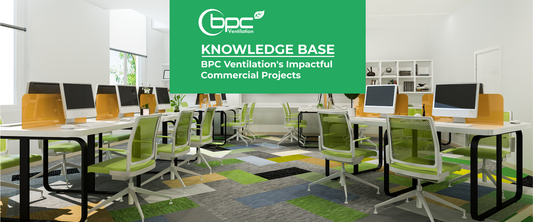 BPC Ventilation's Impactful Commercial Projects