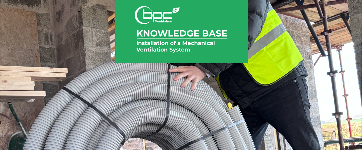 Installation of a Mechanical Ventilation System – BPC Ventilation Store