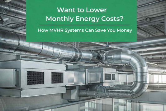 MVHR system reducing energy bills by recovering heat and improving home energy efficiency