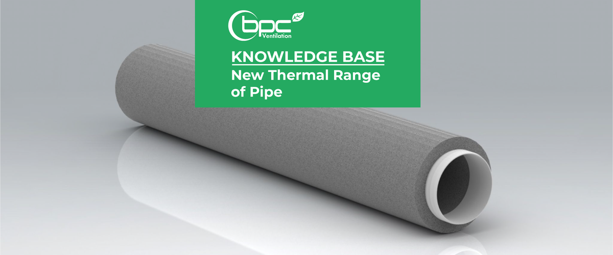 Pipe Ranged New Thermal Range of Pipe – BPC Ventilation Store