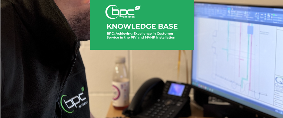 BPC: Achieving Excellence in Customer Service in the PIV and MVHR Installation