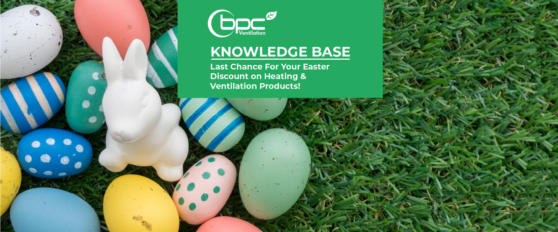 Last chance Easter discount banner from BPC Ventilation promoting savings on MVHR systems, MEV units, extractor fans and ducting before limited-time sale ends