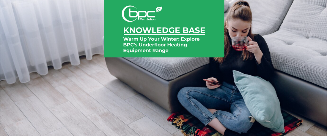 Warm Up Your Winter: Explore BPC's Underfloor Heating Equipment Range