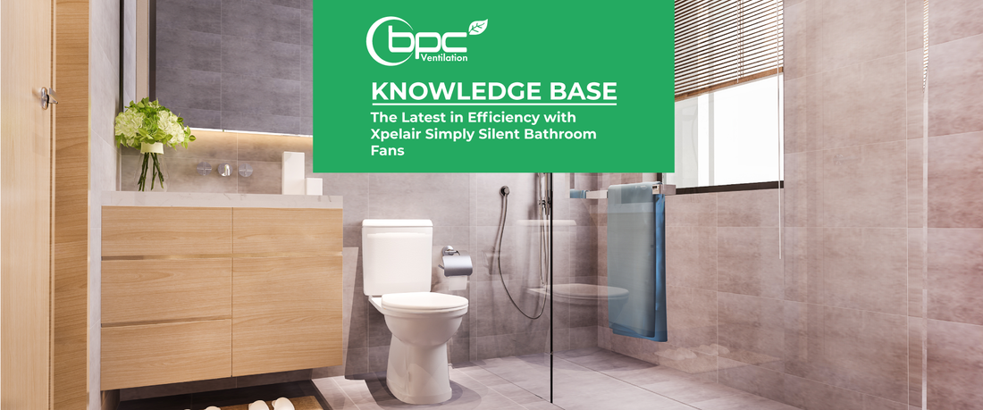 The Latest in Efficiency with Xpelair Simply Silent Bathroom Fans