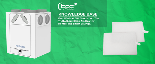Fact Week at BPC Ventilation: The Truth About Clean Air, Healthy Homes, and Smart Savings