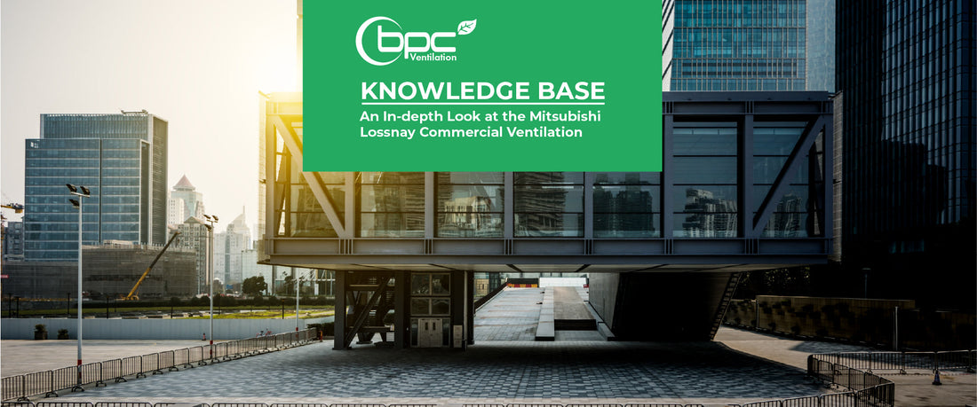 An In-depth Look at the Mitsubishi Lossnay Commercial Ventilation